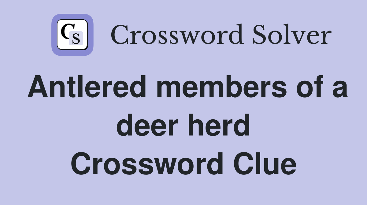 Antlered members of a deer herd Crossword Clue