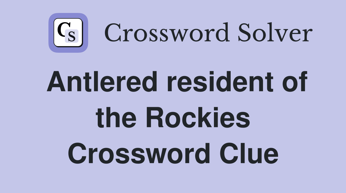 Antlered resident of the Rockies Crossword Clue