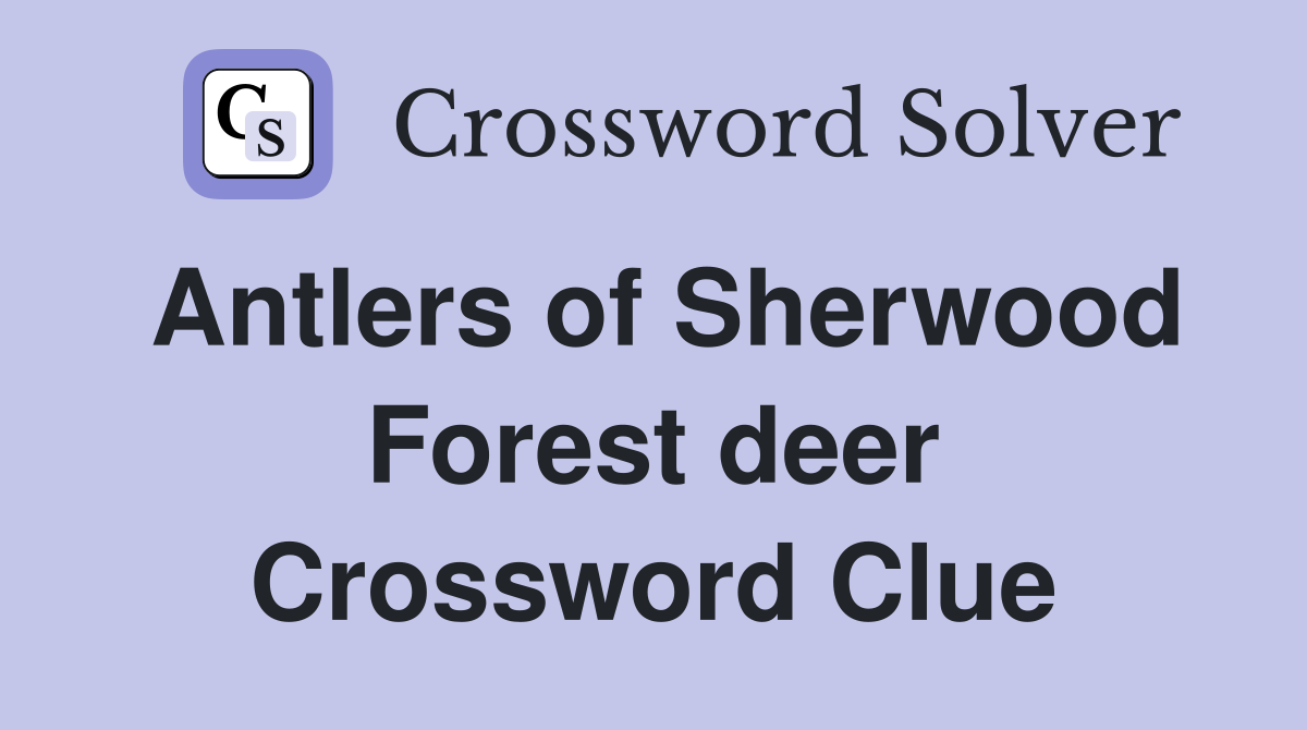 Antlers of Sherwood Forest deer Crossword Clue