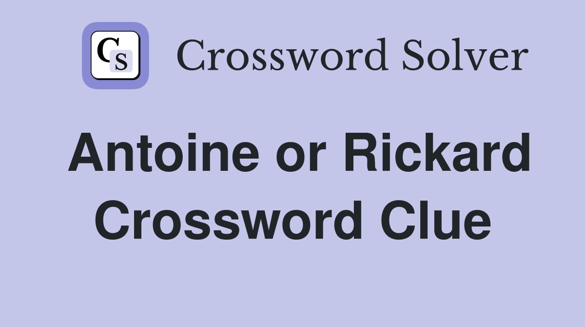 Antoine or Rickard Crossword Clue