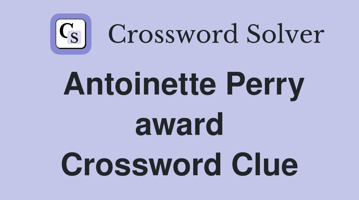 Antoinette Perry award Crossword Clue