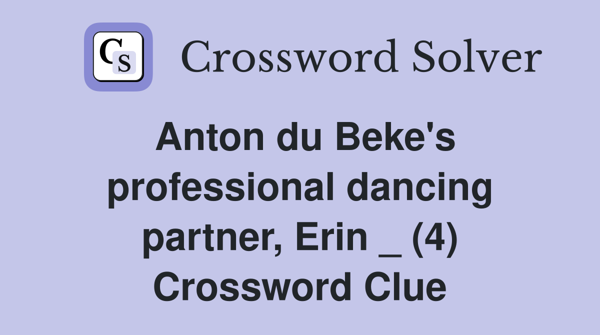 Anton du Beke's professional dancing partner, Erin _ (4) Crossword Clue