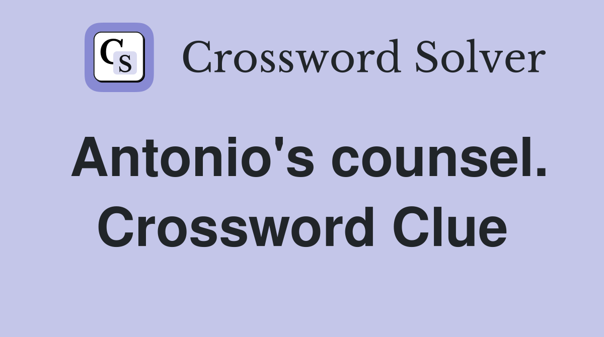 Antonio's counsel. Crossword Clue