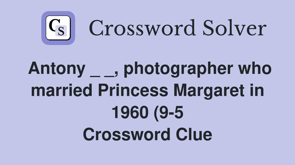 Antony photographer who married Princess Margaret in 1960 (9 5 Antony photographer who married Princess Margaret in 1960 (9 5