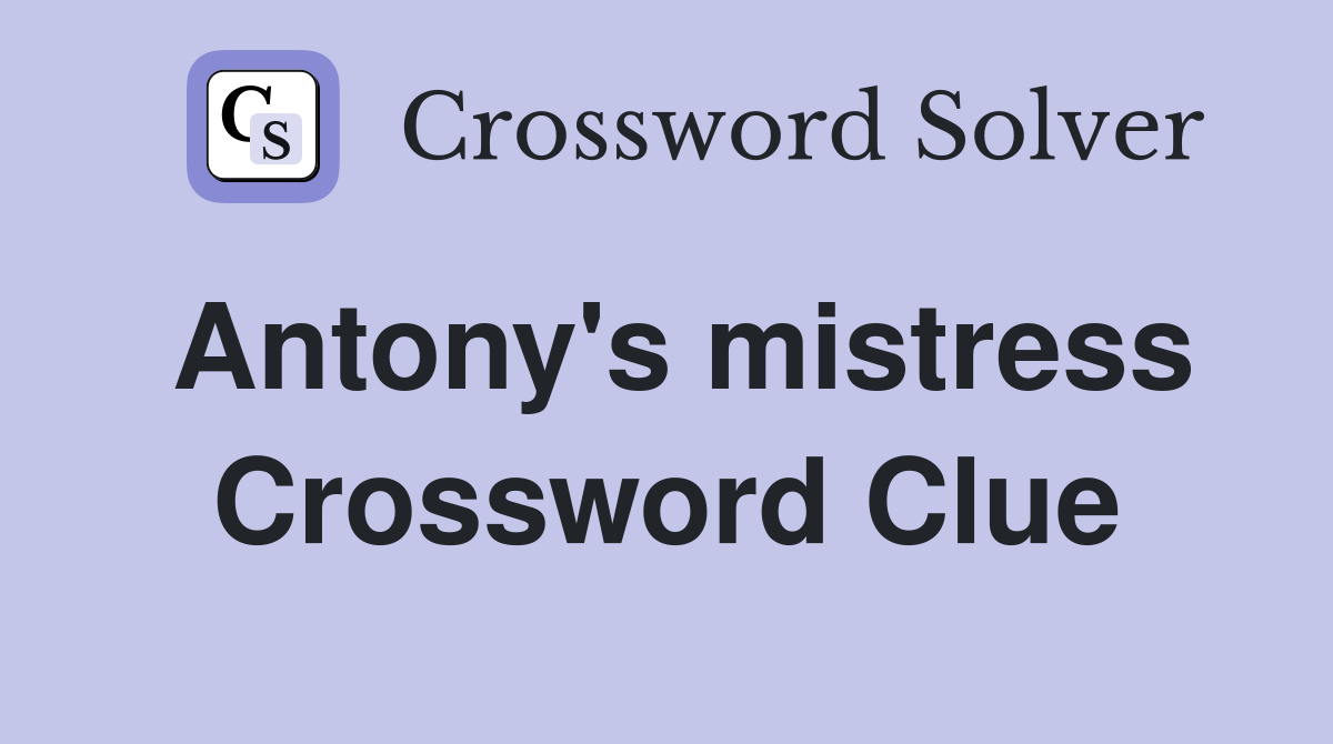 Antony's mistress Crossword Clue