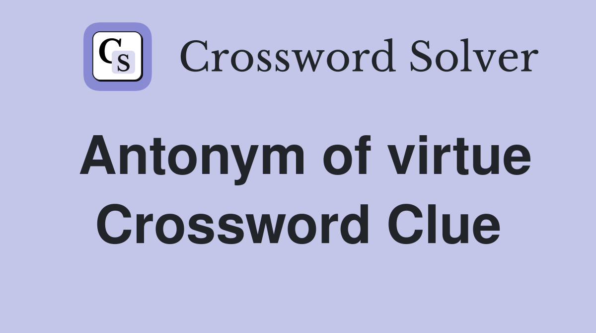 Antonym of virtue Crossword Clue