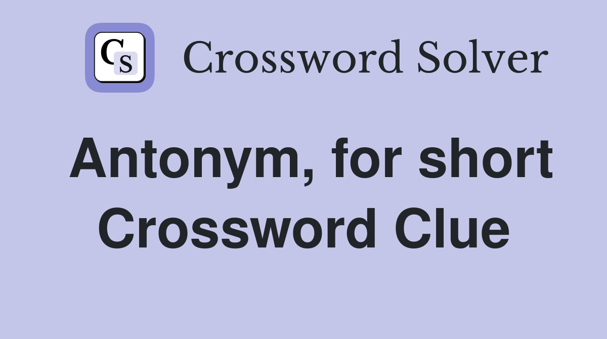 Antonym for short Crossword Clue Answers Crossword Solver