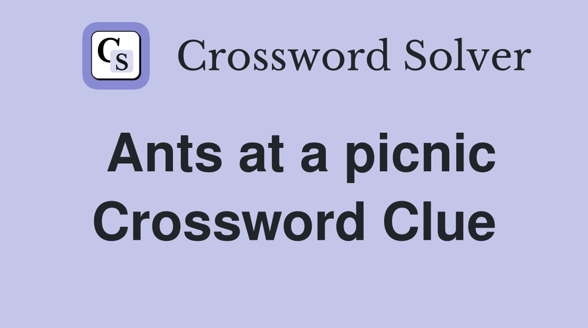 Ants at a picnic Crossword Clue