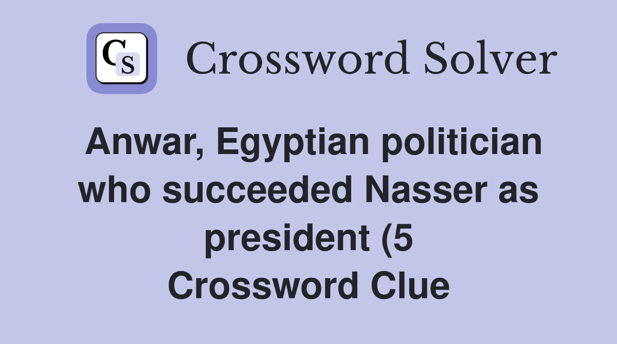 Anwar Egyptian politician who succeeded Nasser as president (5 Anwar Egyptian politician who succeeded Nasser as president (5
