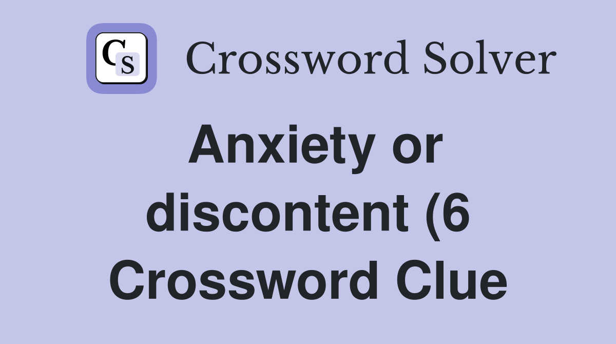 Anxiety or discontent (6) Crossword Clue Answers Crossword Solver Anxiety or discontent (6) Crossword Clue Answers Crossword Solver