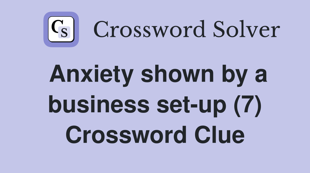 Anxiety shown by a business set-up (7) Crossword Clue