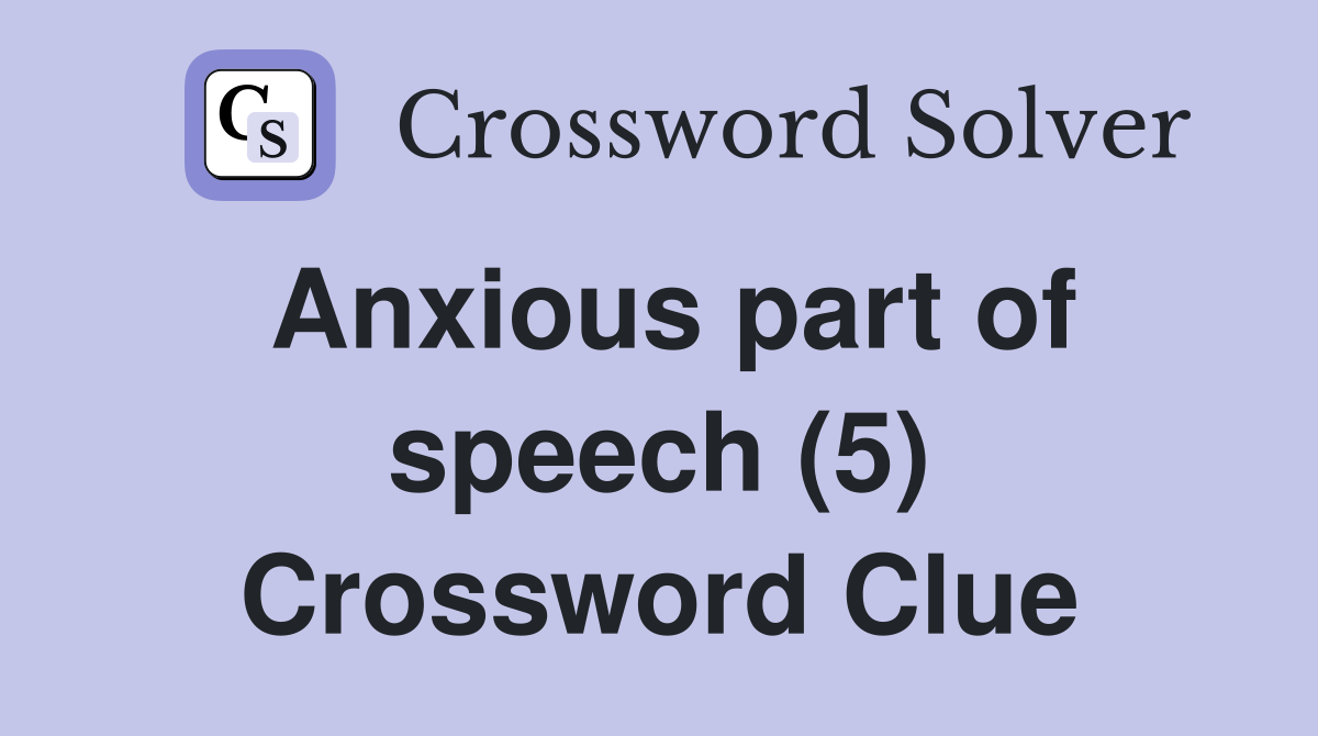 Anxious part of speech (5) Crossword Clue
