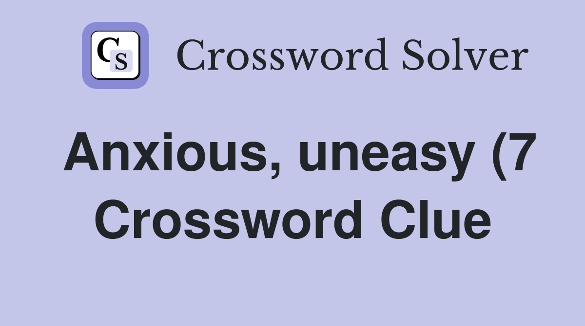 Anxious uneasy (7) Crossword Clue Answers Crossword Solver Anxious uneasy (7) Crossword Clue Answers Crossword Solver
