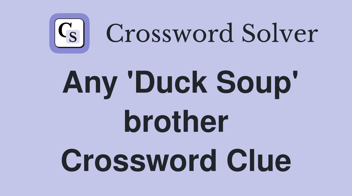 Any 'Duck Soup' brother Crossword Clue