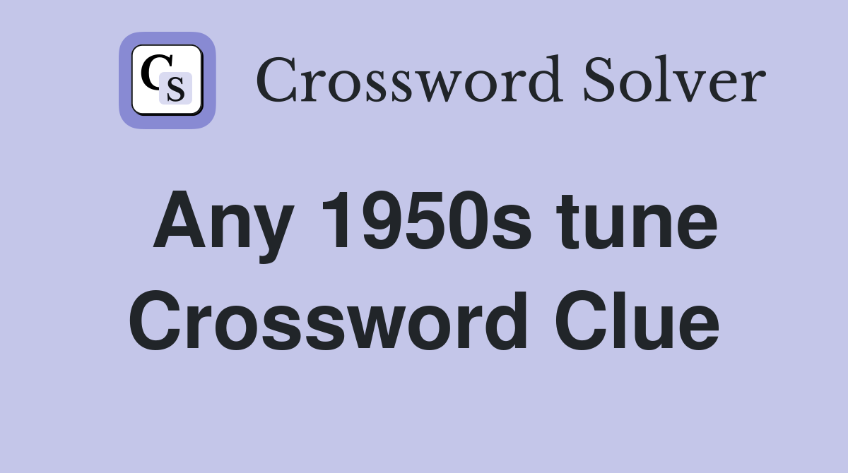 Any 1950s tune Crossword Clue