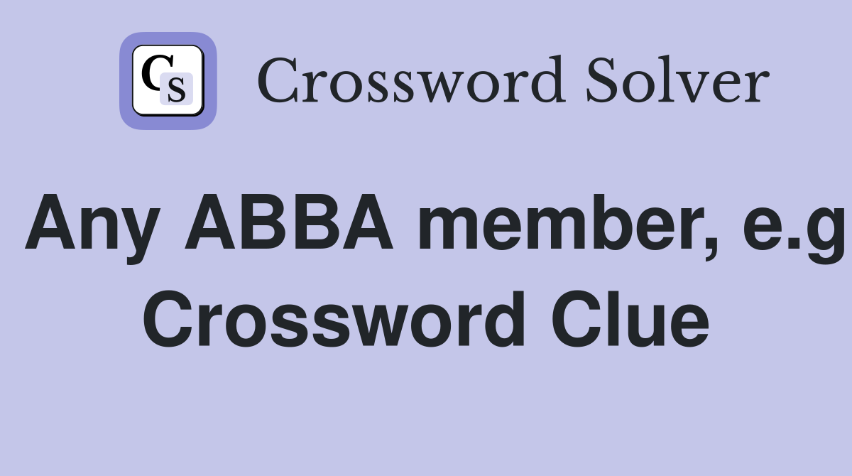 Any ABBA member, e.g Crossword Clue