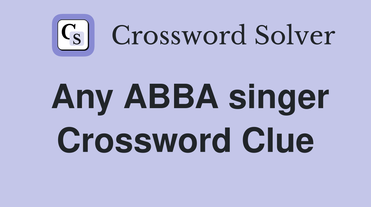 Any ABBA singer Crossword Clue