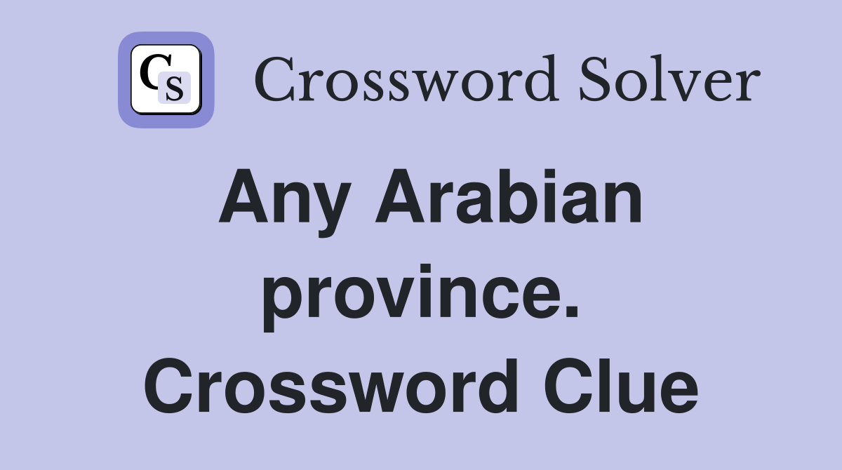 Any Arabian province. Crossword Clue