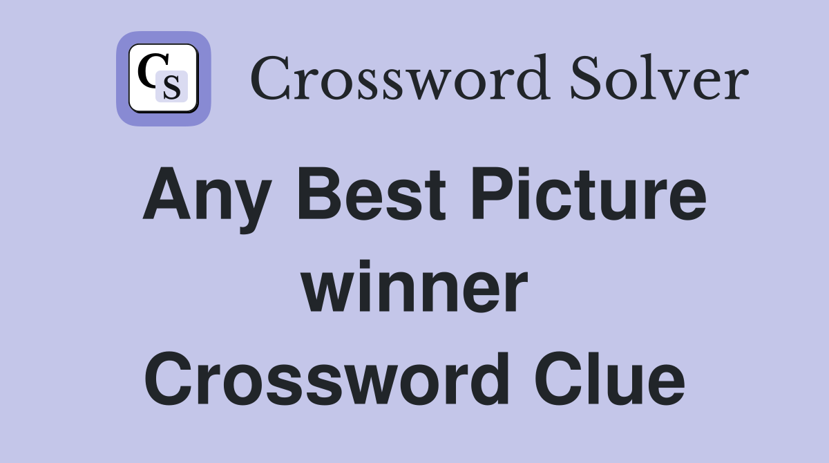 Any Best Picture winner Crossword Clue