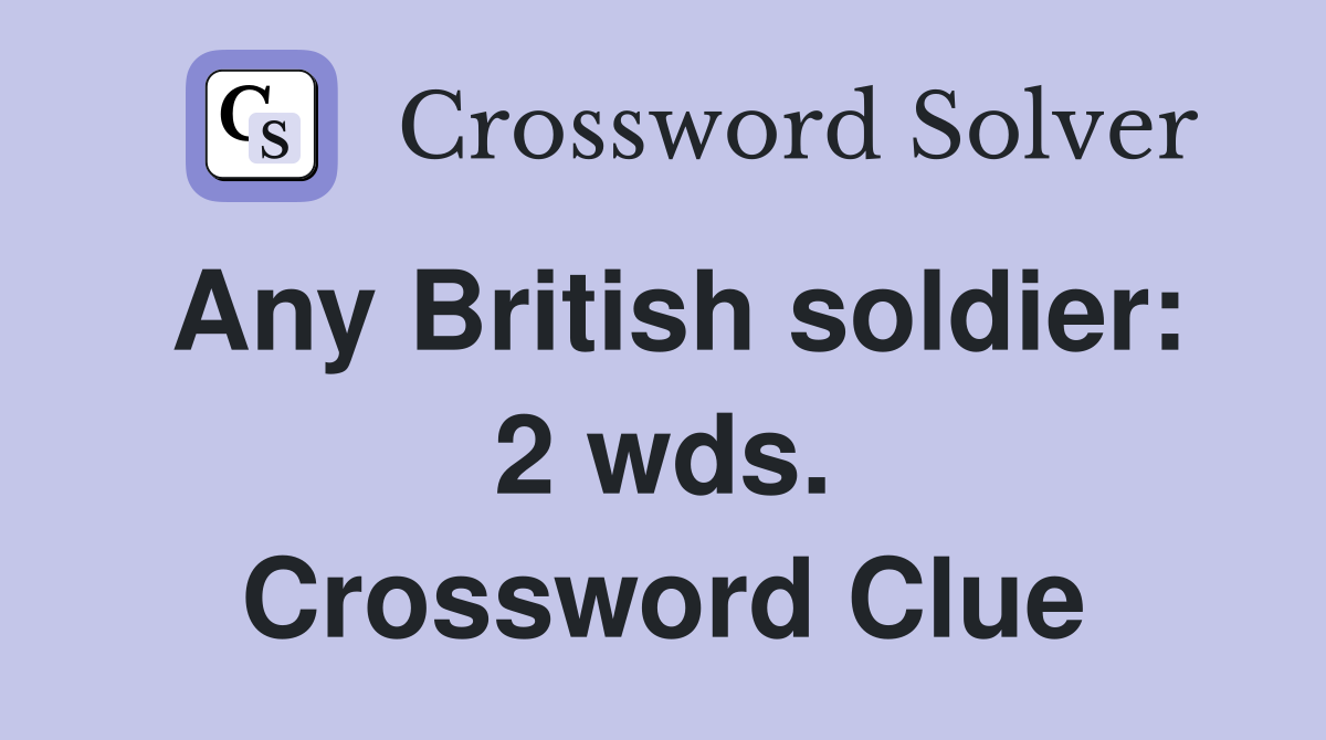 Any British soldier: 2 wds. Crossword Clue