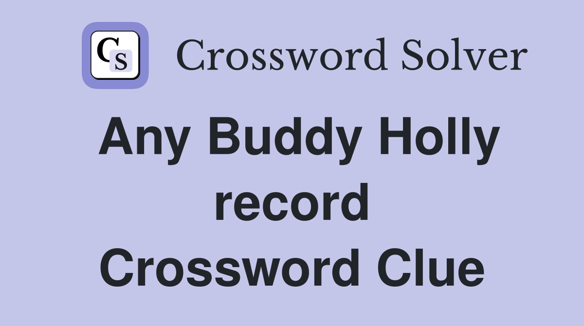 Any Buddy Holly record Crossword Clue