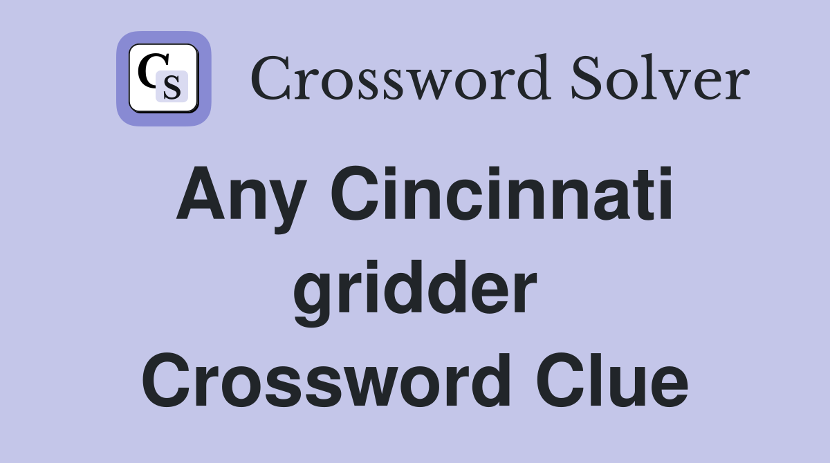 Any Cincinnati gridder Crossword Clue