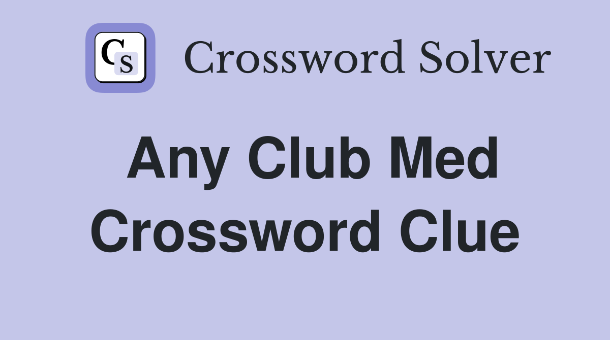 Any Club Med Crossword Clue