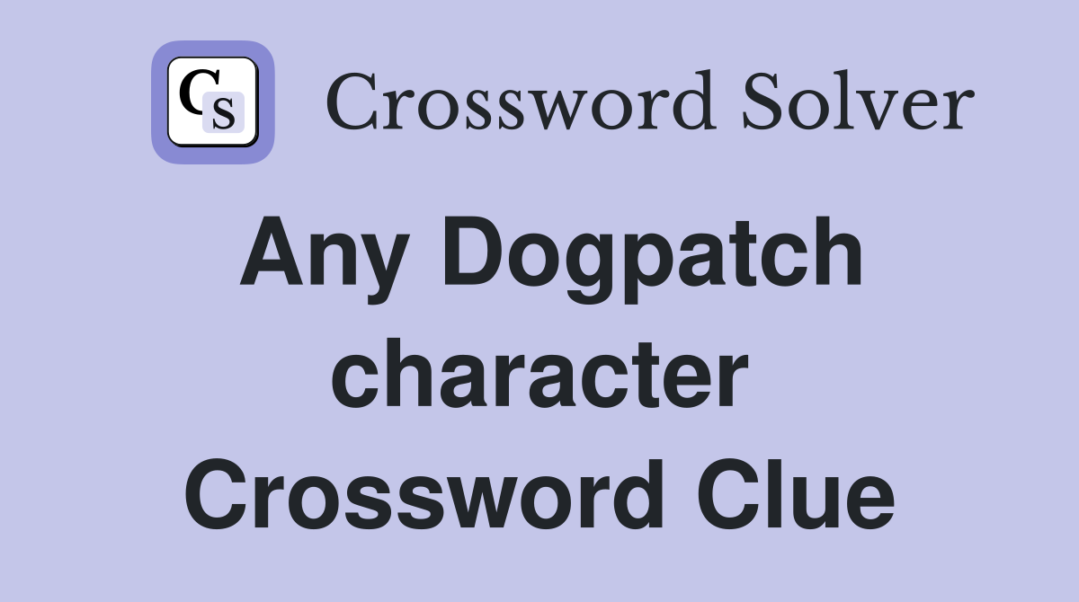 Any Dogpatch character Crossword Clue