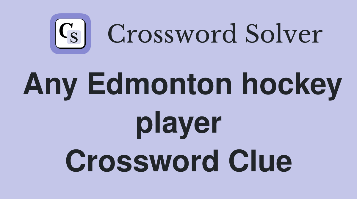 Any Edmonton hockey player Crossword Clue