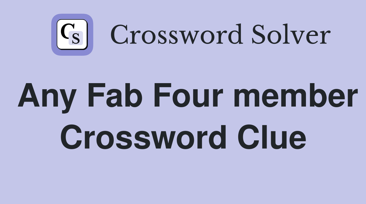 Any Fab Four member Crossword Clue