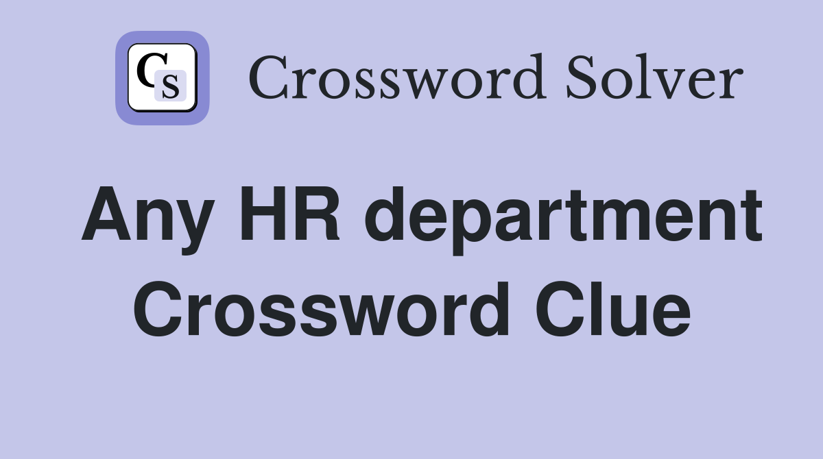 Any HR department Crossword Clue