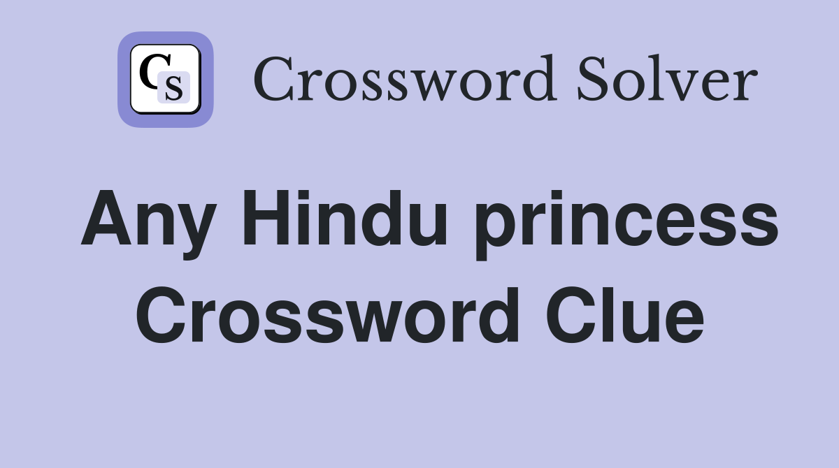 Any Hindu princess Crossword Clue