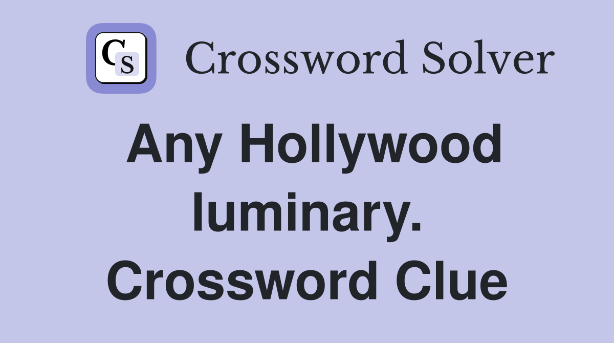 Any Hollywood luminary. Crossword Clue