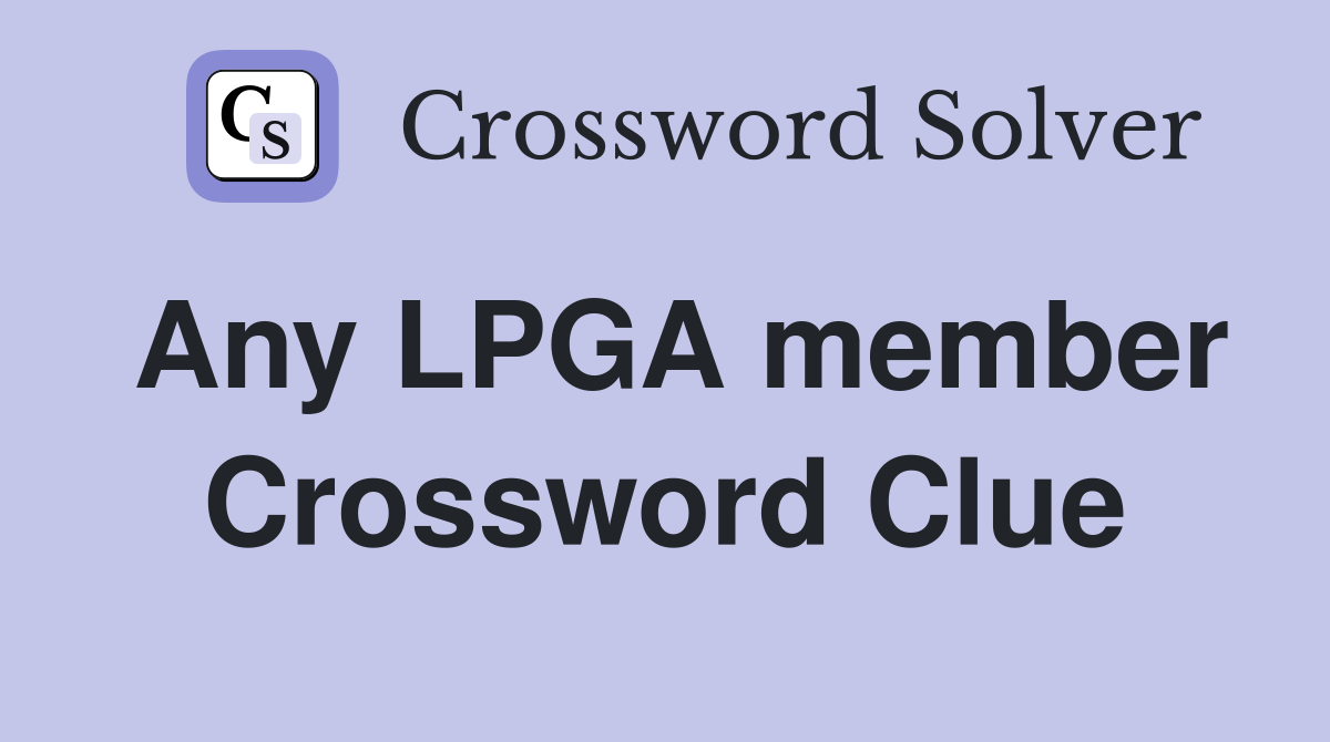 Any LPGA member Crossword Clue