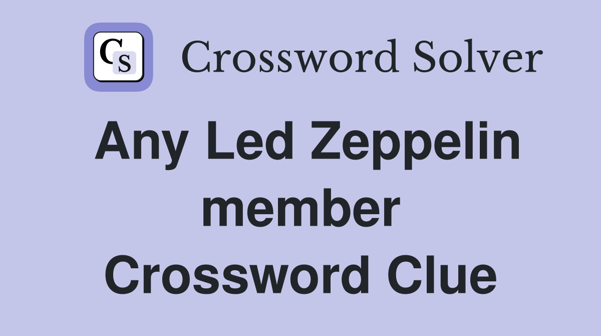 Any Led Zeppelin member Crossword Clue