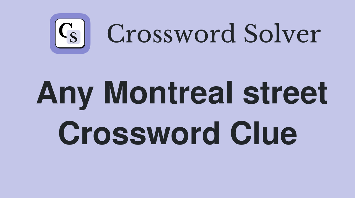 Any Montreal street Crossword Clue
