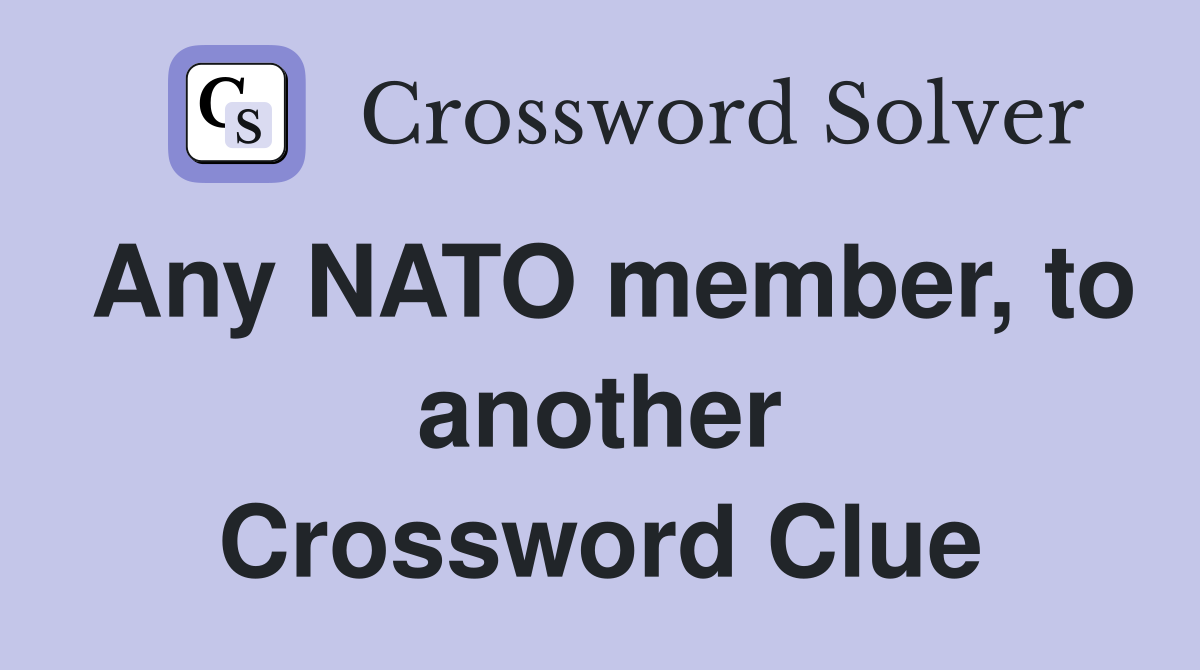 Any NATO member, to another Crossword Clue