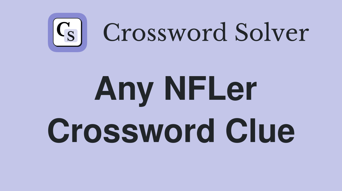 Any NFLer Crossword Clue