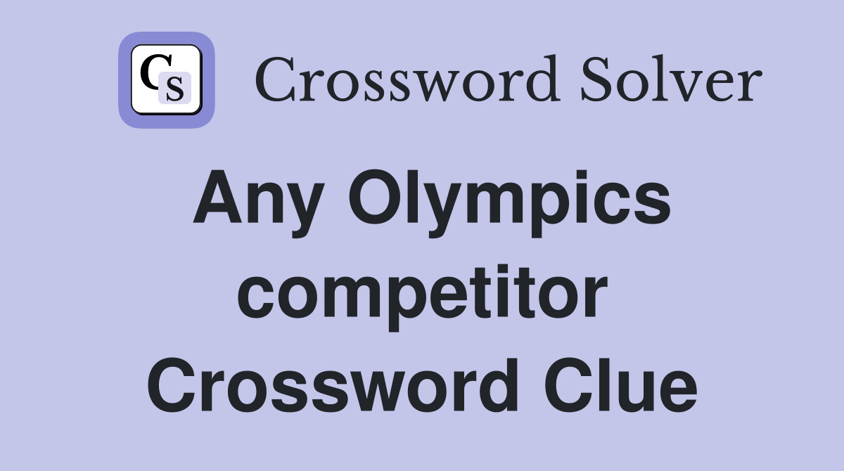 Any Olympics competitor Crossword Clue