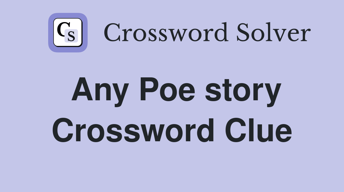 Any Poe story Crossword Clue