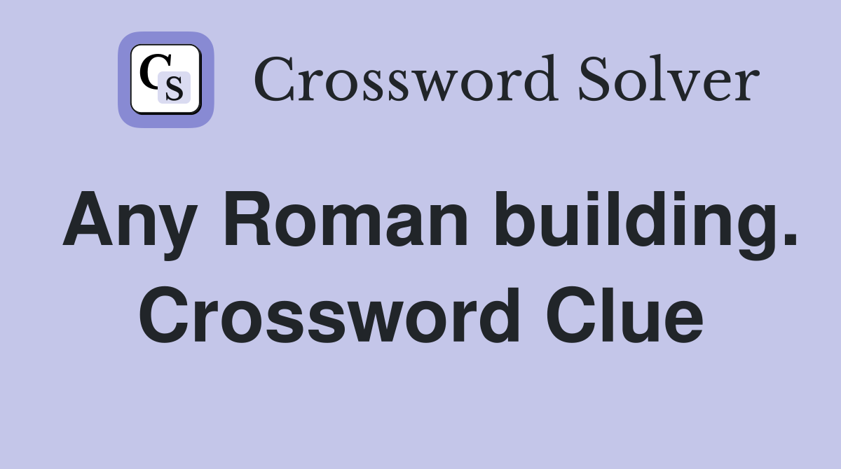 Any Roman building. Crossword Clue