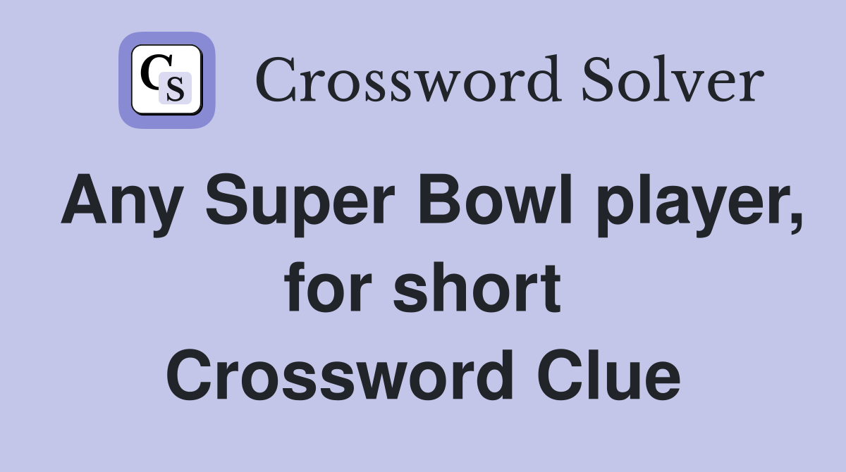Any Super Bowl player, for short Crossword Clue