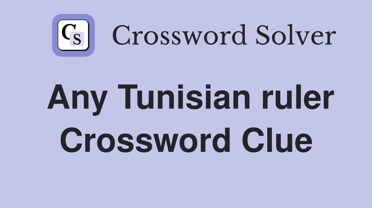 Any Tunisian ruler Crossword Clue