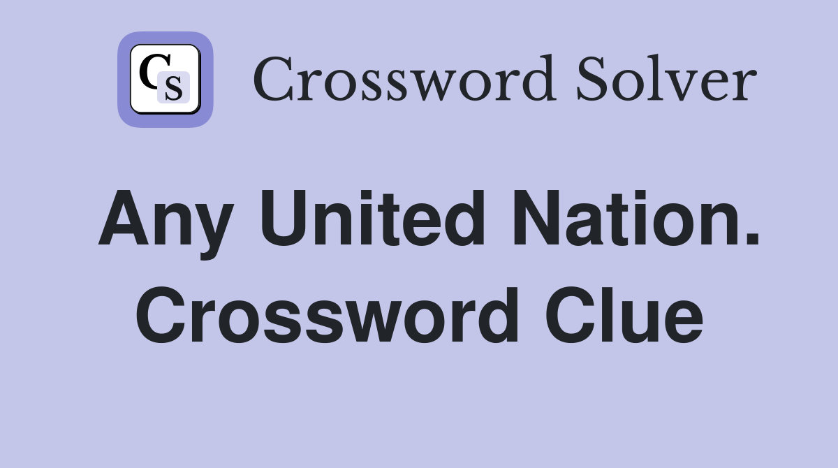 Any United Nation. Crossword Clue