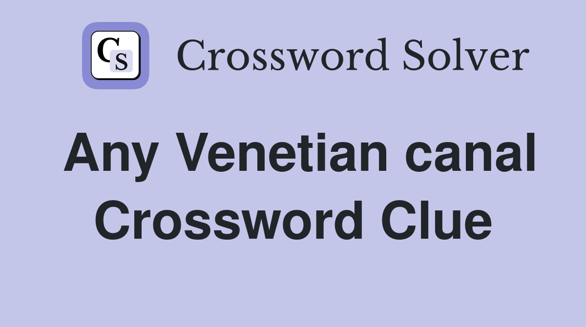 Any Venetian canal Crossword Clue