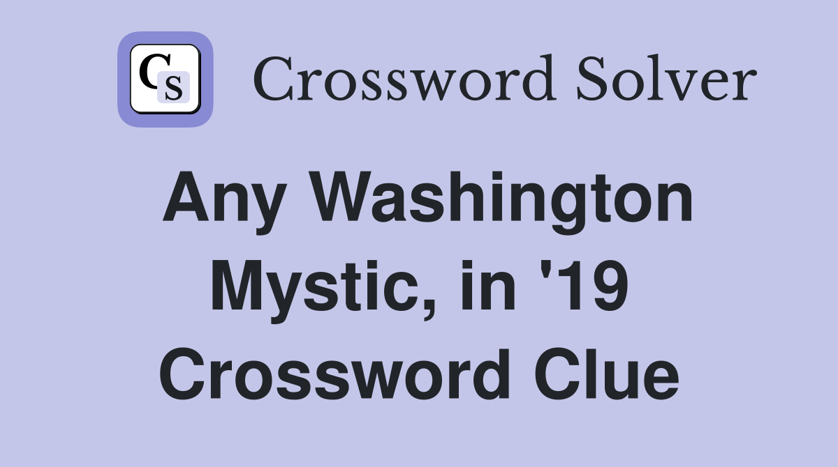Any Washington Mystic, in '19 Crossword Clue