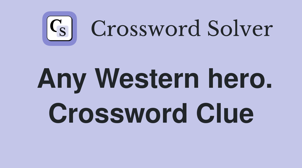 Any Western hero. Crossword Clue