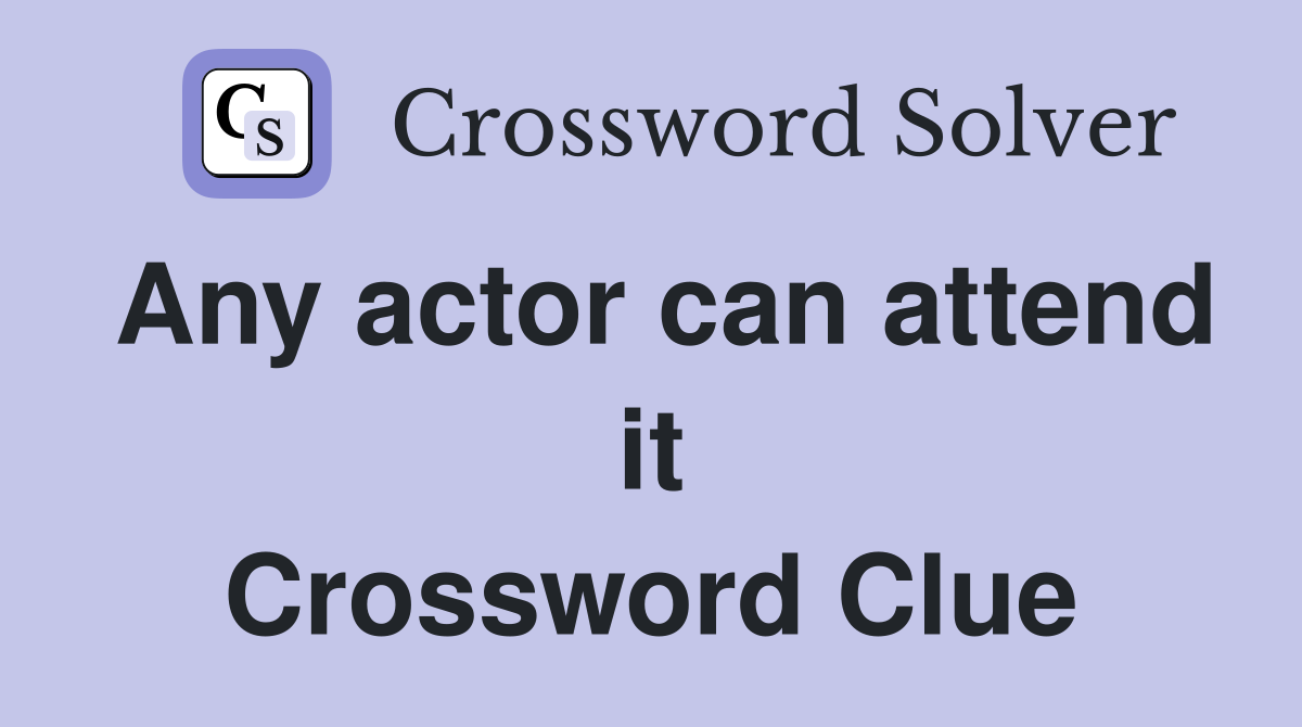 Any actor can attend it Crossword Clue