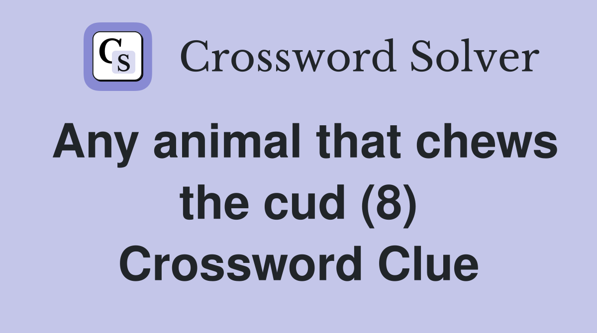 Any animal that chews the cud (8) Crossword Clue