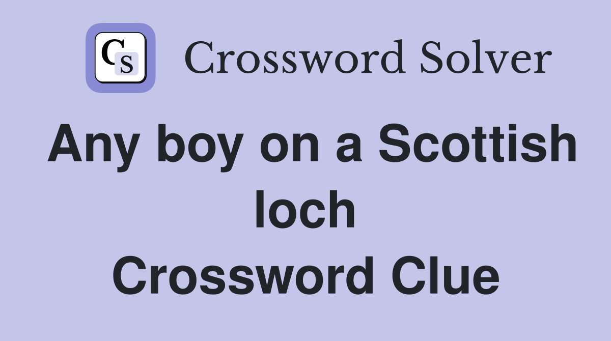 Any boy on a Scottish loch Crossword Clue